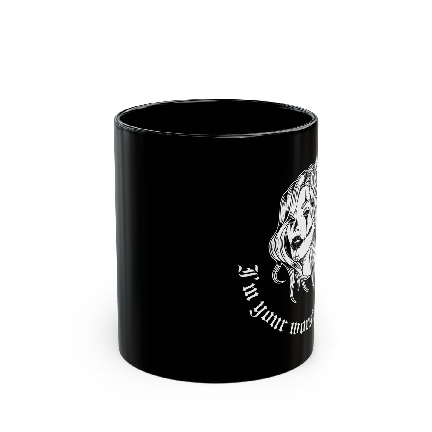 I’m your worst nightmare 11oz Black Mug