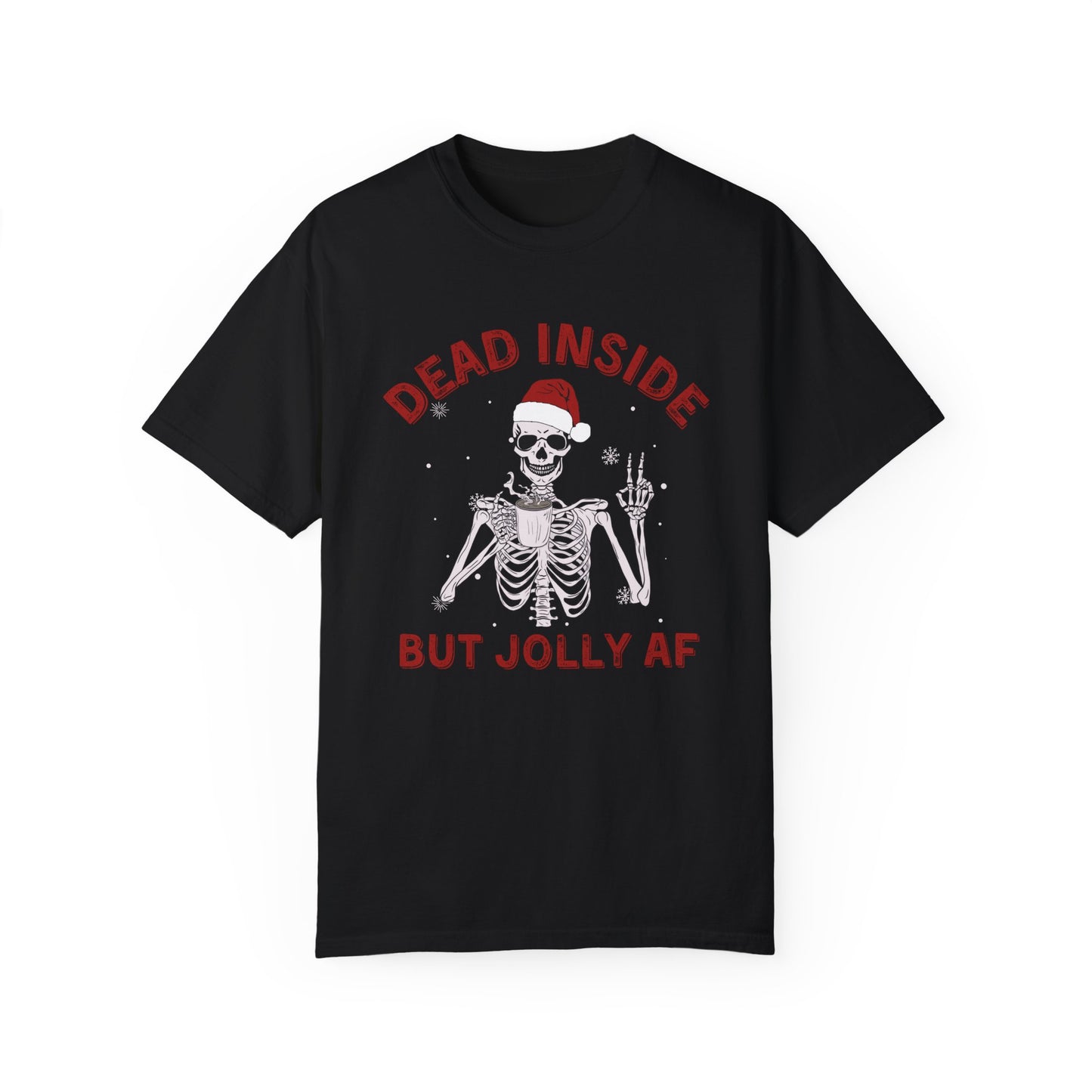 Dead Inside but Jolly AF Comfort Colors
