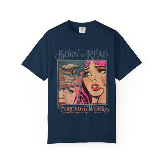 Born to Read, Forced to Work T-Shirt